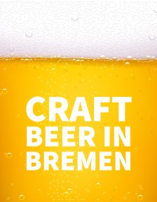 Großaufnahme von Bier mit Blume mit Aufschrift Craft Beer in Bremen