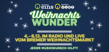 Auf blauem Untergrund steht in weihnachtlicher Schrift: Weihnachtswunder. 4. bis 6. Dezember im Radio und live vom Bremer Weihnachtsmarkt. Jeder Musikwunsch hilft.