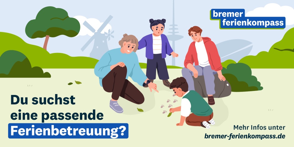Grafik zeigt vier junge Leute in der Natur. Schriftzug: Du suchst eine passende Ferienbetreuung? Mehr Infos unter bremer-ferienkompass.de. 