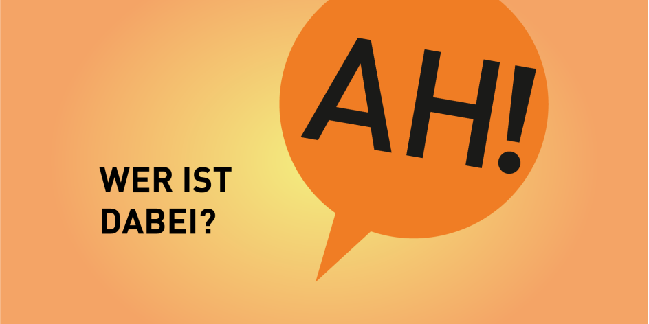 Sprechblase mit "AH" und daneben steht "Wer ist dabei?"