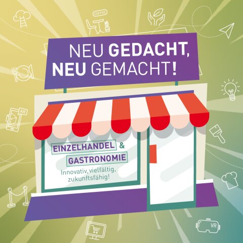 Auf der Fensterscheibe des grafisch erstellten Einkaufsladen steht "Einzelhandel und Gastronomie. Innovativ, vielfältig, zukunftsfähig" Auf dem oben drüber angebrachten Ladenschild steht "Neu gedacht, neu gemacht!". Im Hintergrund sind einzelne Elemente, wie Kochmütze, VR Brille, Pinsel, Glühbirne, Geschirr, Tisch und Stuhl, Computer, Handy, Zwei Hände die ein Blatt halten, eine Leiter die in eine Wolke führt und ein Absperrübungsständer mit Seil.