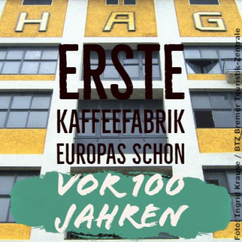 Kaffeefakt: Vor mehr als 100 Jahren war Kaffee HAG die erste Kaffeefabrik Europas