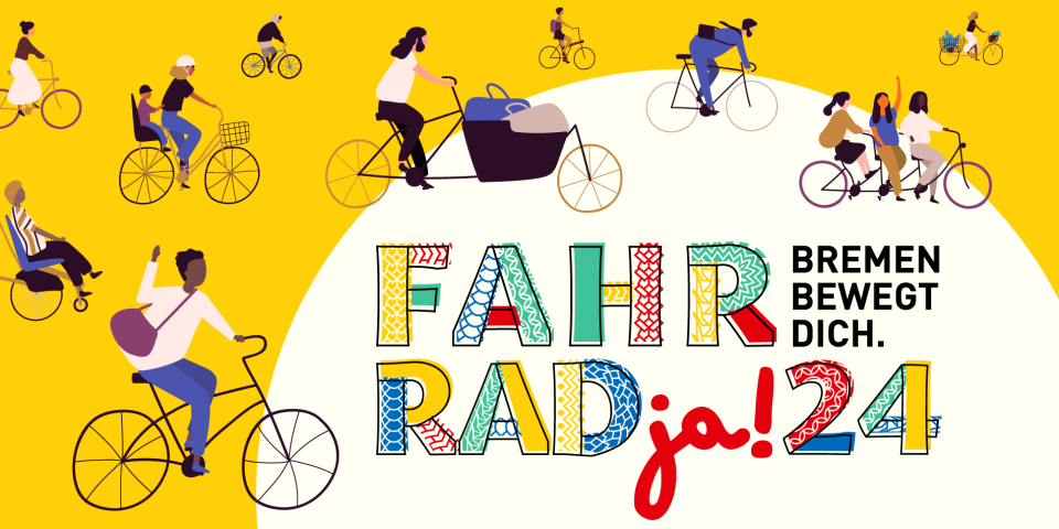 Eine Grafik mit gelb-weißem Hintergrund, auf dem in bunter Schrift "FAHRRADja! 24 Bremen bewegt dich." steht und verschiedene Menschen auf unterschiedlichen Fahrrädern vorbeifahren.